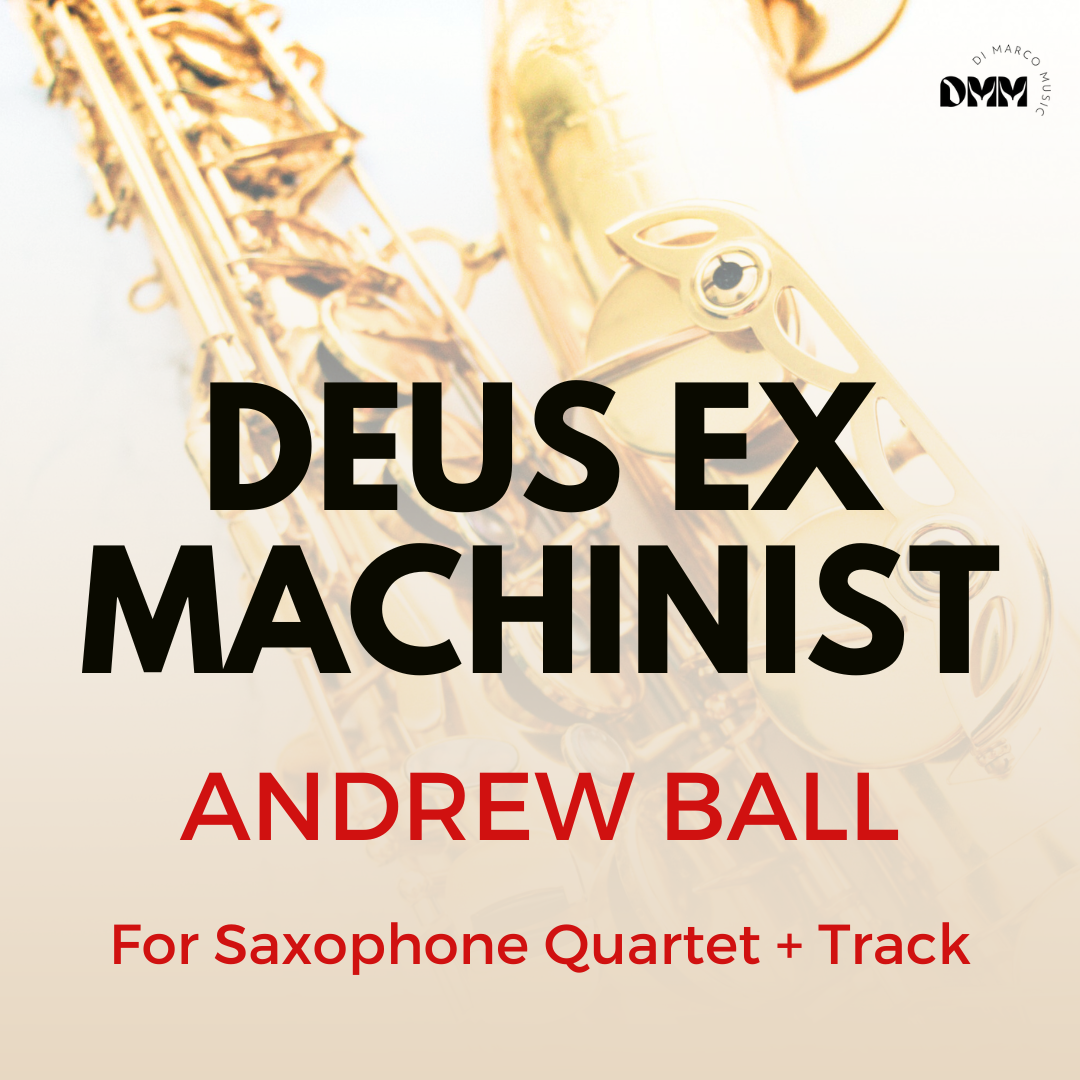 Deus ex machinist for Saxophone Quartet